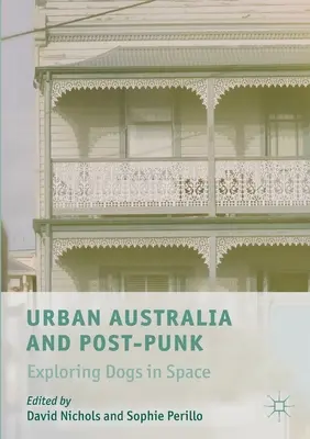 Urban Australia y Post-Punk: explorando a los perros en el espacio - Urban Australia and Post-Punk: Exploring Dogs in Space