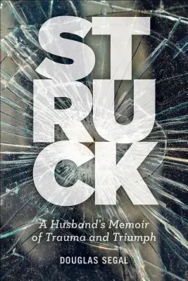 Struck: Memorias de un marido sobre el trauma y el triunfo - Struck: A Husband's Memoir of Trauma and Triumph