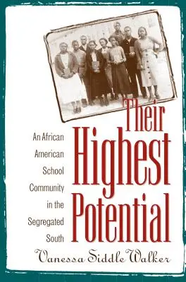 Su máximo potencial: Una comunidad escolar afroamericana en el Sur segregado - Their Highest Potential: An African American School Community in the Segregated South