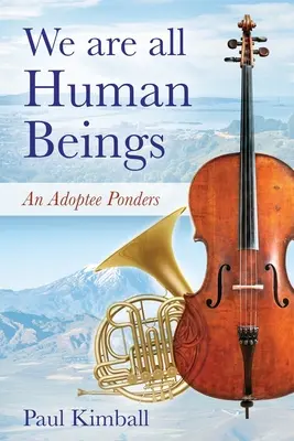 Todos somos seres humanos: Una adoptada reflexiona - We Are All Human Beings: An Adoptee Ponders