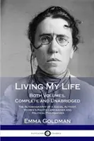 Vivir mi vida: La autobiografía de una activista social, defensora de los derechos de la mujer y política. - Living My Life: Both Volumes, Complete and Unabridged; The Autobiography of a Social Activist, Women's Rights Campaigner and Political