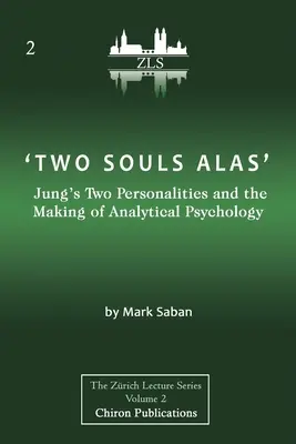 Dos almas, ay: Las dos personalidades de Jung y la creación de la psicología analítica - 'Two Souls Alas': Jung's Two Personalities and the Making of Analytical Psychology