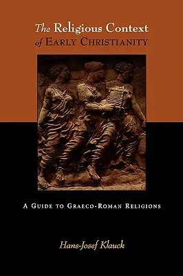 El contexto religioso del cristianismo primitivo: Guía de las religiones grecorromanas - The Religious Context of Early Christianity: A Guide to Graeco-Roman Religions