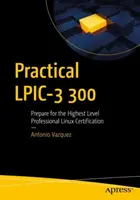 Práctico Lpic-3 300: Prepárese para la certificación Linux profesional de más alto nivel - Practical Lpic-3 300: Prepare for the Highest Level Professional Linux Certification