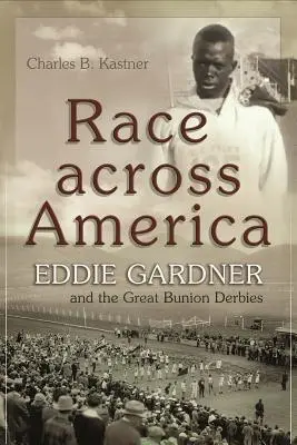 Carrera a través de América: Eddie Gardner y los grandes derbis de juanetes - Race Across America: Eddie Gardner and the Great Bunion Derbies