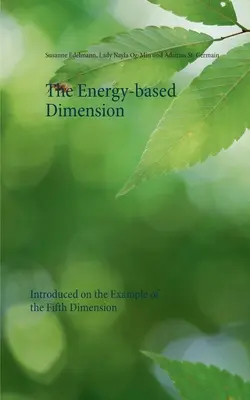 La Dimensión Energética: Introducido en el Ejemplo de la Quinta Dimensión - The Energy-based Dimension: Introduced on the Example of the Fifth Dimension