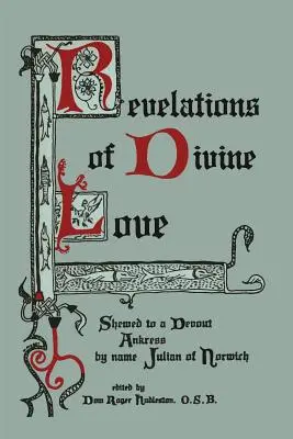 Revelaciones del amor divino mostradas a una devota anacoreta llamada Julián de Norwich - Revelations of Divine Love Shewed to a Devout Ankress by Name Julian of Norwich