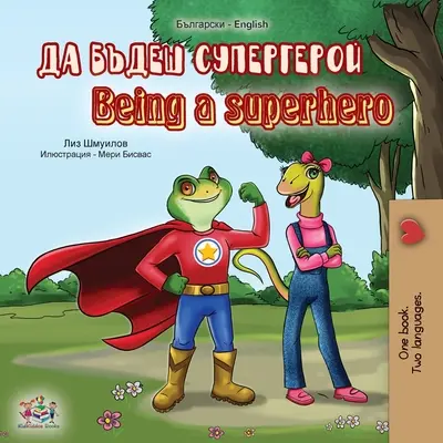 Ser un superhéroe (Libro Bilingüe Inglés Búlgaro) - Being a Superhero (Bulgarian English Bilingual Book)