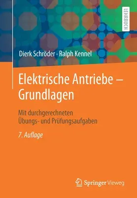 Antriebe Elektrische - Grundlagen: Mit Durchgerechneten bungs- und Prfungsaufgaben - Elektrische Antriebe - Grundlagen: Mit Durchgerechneten bungs- Und Prfungsaufgaben