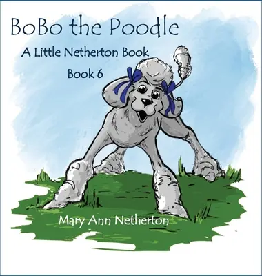 Los Pequeños Libros de Netherton: BoBo el Caniche - The Little Netherton Books: BoBo the Poodle