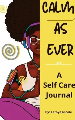 Calm as Ever: Diario de autocuidado para mujeres negras (90 días) de gratitud y amor propio - Calm as Ever: Black Women Self Care Journal (90 Days) of Gratitude and Self Love