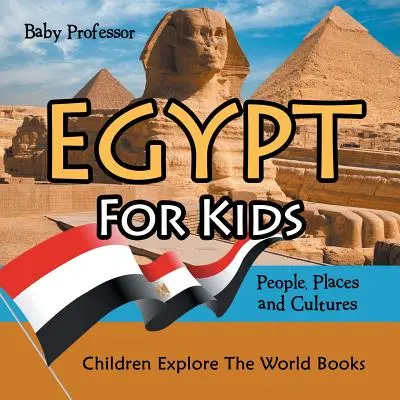 Egipto para niños: Gente, Lugares y Culturas - Libros Infantiles Explora El Mundo - Egypt For Kids: People, Places and Cultures - Children Explore The World Books