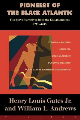 Pioneros del Atlántico negro: Cinco relatos de esclavos, 1772-1815 - Pioneers of the Black Atlantic: Five Slave Narratives, 1772-1815