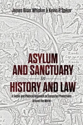 Asilo y refugio en la historia y el derecho: Una aproximación social y política a las protecciones temporales en todo el mundo - Asylum and Sanctuary in History and Law: A Social and Political Approach to Temporary Protections Around the World