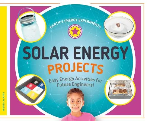 Proyectos de energía solar: Actividades energéticas fáciles para futuros ingenieros - Solar Energy Projects: Easy Energy Activities for Future Engineers!