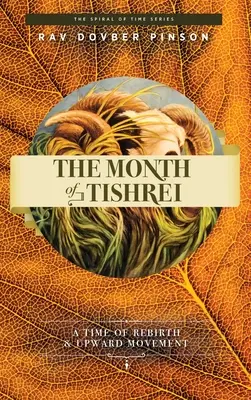 El mes de Tishrei: Un tiempo de renacimiento y movimiento ascendente - The Month of Tishrei: A Time of Rebirth and Upward Movement