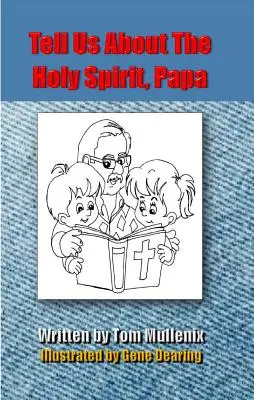 Háblanos del Espíritu Santo, papá - Tell Us About The Holy Spirit, Papa