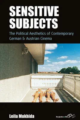 Sujetos sensibles: La estética política del cine alemán y austriaco contemporáneo - Sensitive Subjects: The Political Aesthetics of Contemporary German and Austrian Cinema