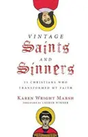 Vintage Saints and Sinners: 25 cristianos que transformaron mi fe - Vintage Saints and Sinners: 25 Christians Who Transformed My Faith