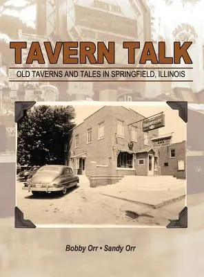 Tavern Talk: Alte Kneipen und Geschichten in Springfield Illinois - Tavern Talk: Old Taverns and Tales in Springfield Illinois