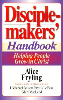 Manual para discipuladores: Ayudar a las personas a crecer en Cristo - Disciplemakers' Handbook: Helping People Grow in Christ