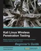 Kali Linux Wireless Penetration Testing Beginner's Guide: Domine las técnicas de pruebas inalámbricas para inspeccionar y atacar redes inalámbricas con Kali Linux - Kali Linux Wireless Penetration Testing Beginner's Guide: Master wireless testing techniques to survey and attack wireless networks with Kali Linux