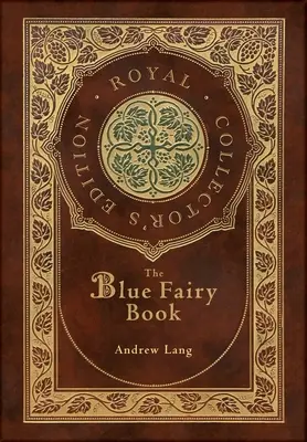 El libro azul de las hadas (Edición Real para Coleccionistas) (Anotado) (Tapa dura plastificada con sobrecubierta) - The Blue Fairy Book (Royal Collector's Edition) (Annotated) (Case Laminate Hardcover with Jacket)