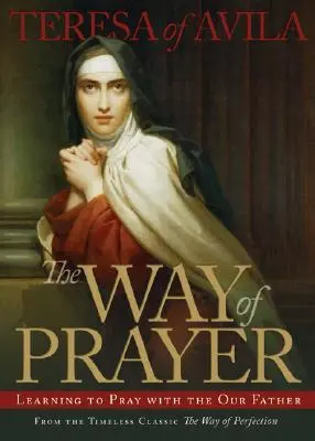 El camino de la oración: Aprender a rezar con el Padre Nuestro - The Way of Prayer: Learning to Pray with the Our Father