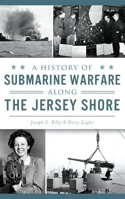 Historia de la guerra submarina en la costa de Jersey - A History of Submarine Warfare Along the Jersey Shore