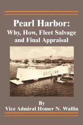 Pearl Harbor: Por qué, cómo, salvamento de la flota y valoración final - Pearl Harbor: Why, How, Fleet Salvage and Final Appraisal