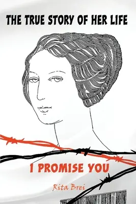 La verdadera historia de su vida: Te lo prometo - The True Story of Her Life: I Promise You