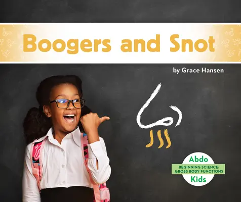 Mocos y mocos - Boogers and Snot