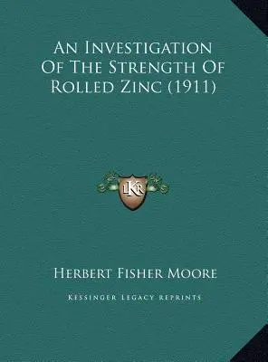 Investigación sobre la resistencia del zinc laminado (1911) - An Investigation Of The Strength Of Rolled Zinc (1911)