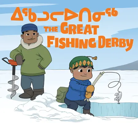 El gran derbi de pesca: Edición bilingüe en inuktitut e inglés - The Great Fishing Derby: Bilingual Inuktitut and English Edition
