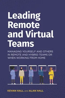 Liderar equipos remotos y virtuales: Cómo gestionarse a sí mismo y a los demás en equipos remotos e híbridos o cuando se trabaja desde casa - Leading remote and virtual teams: Managing yourself and others in remote and hybrid teams or when working from home