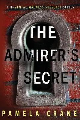 El secreto del admirador: Un thriller psicológico - The Admirer's Secret: A psychological thriller