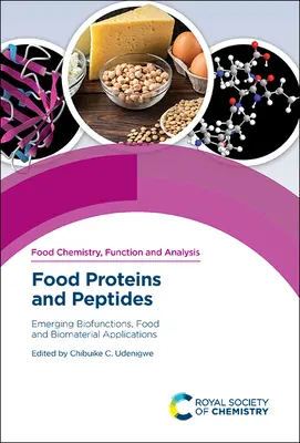 Proteínas y péptidos alimentarios: Biofunciones emergentes, aplicaciones alimentarias y biomateriales - Food Proteins and Peptides: Emerging Biofunctions, Food and Biomaterial Applications