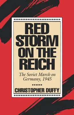 Tormenta Roja sobre el Reich: La marcha soviética sobre Alemania, 1945 - Red Storm on the Reich: The Soviet March on Germany, 1945