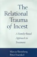 El trauma relacional del incesto: Un enfoque del tratamiento basado en la familia - The Relational Trauma of Incest: A Family-Based Approach to Treatment