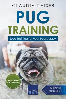 Pug Formación: Perro de entrenamiento para su cachorro Pug - Pug Training: Dog Training for Your Pug Puppy