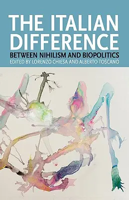 La diferencia italiana: Entre nihilismo y biopolítica - The Italian Difference: Between Nihilism and Biopolitics