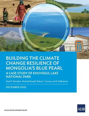 Fortalecer la resistencia al cambio climático de la Perla Azul de Mongolia: El caso del Parque Nacional del Lago Khuvsgul - Building the Climate Change Resilience of Mongolia's Blue Pearl: The Case Study of Khuvsgul Lake National Park