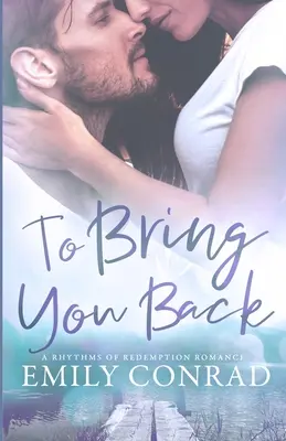 Para que vuelvas: Un romance cristiano contemporáneo - To Bring You Back: A Contemporary Christian Romance