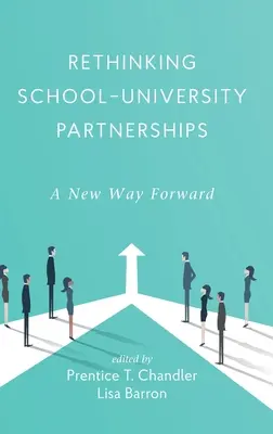 Repensar las asociaciones entre la escuela y la universidad: Una nueva forma de avanzar - Rethinking School-University Partnerships: A New Way Forward