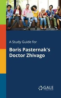 Guía de estudio de Doctor Zhivago, de Boris Pasternak - A Study Guide for Boris Pasternak's Doctor Zhivago