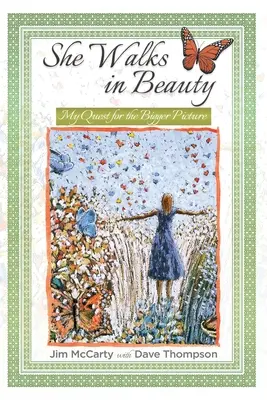 Ella camina en la belleza: Mi búsqueda de una visión más amplia - She Walks In Beauty: My Quest For The Bigger Picture