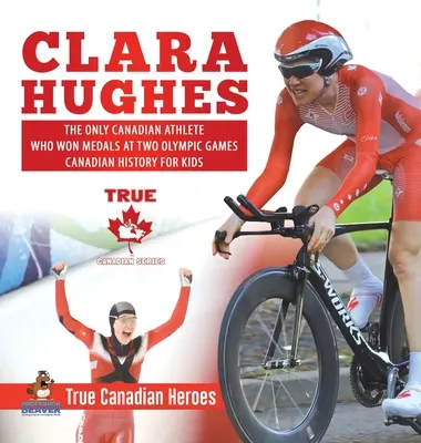 Clara Hughes - La única atleta canadiense que ganó medallas en dos Juegos Olímpicos - Historia de Canadá para niños - Verdaderos héroes canadienses - Clara Hughes - The Only Canadian Athlete Who Won Medals at Two Olympic Games - Canadian History for Kids - True Canadian Heroes