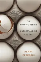 Perdonar el diseño: Comprender el fracaso - To Forgive Design: Understanding Failure