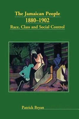 El pueblo jamaicano 1880-1902: Raza, clase y control social - The Jamaican People 1880-1902: Race, Class and Social Control