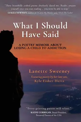 Lo que debería haber dicho: memorias poéticas sobre la pérdida de un hijo a causa de la adicción - What I Should Have Said: A Poetry Memoir About Losing A Child to Addiction